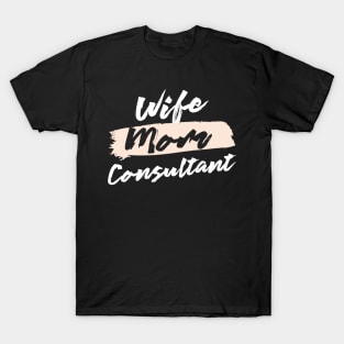 Cute Wife Mom Consultant Gift Idea T-Shirt